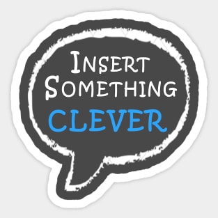 Insert Something Clever Sticker